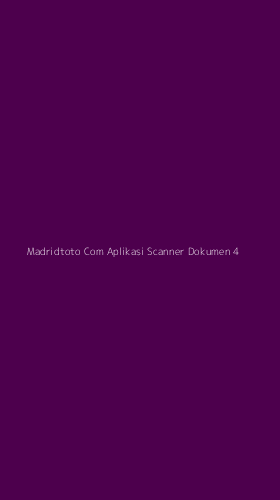 Tampilan Antarmuka Aplikasi Madridtoto Com Aplikasi Scanner Dokumen - 4