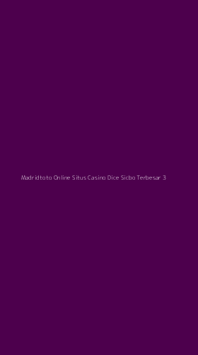 Tampilan Antarmuka Aplikasi Madridtoto Online Situs Casino Dice Sicbo Terbesar - 3