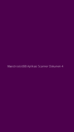 Tampilan Antarmuka Aplikasi Maestroslot88 Aplikasi Scanner Dokumen - 4
