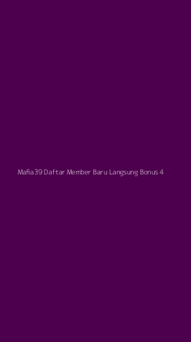 Tampilan Antarmuka Aplikasi Mafia39 Daftar Member Baru Langsung Bonus - 4