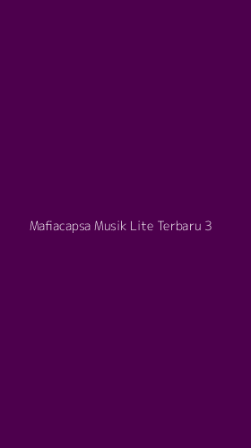 Tampilan Antarmuka Aplikasi Mafiacapsa Musik Lite Terbaru - 3