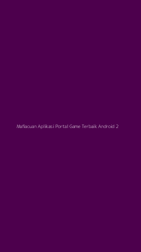 Tampilan Antarmuka Aplikasi Mafiacuan Aplikasi Portal Game Terbaik Android - 2