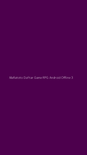Tampilan Antarmuka Aplikasi Mafiatoto Daftar Game Rpg Android Offline - 3