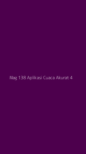 Tampilan Antarmuka Aplikasi Mag 138 Aplikasi Cuaca Akurat - 4