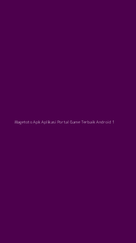 Tampilan Antarmuka Aplikasi Magetoto Apk Aplikasi Portal Game Terbaik Android - 1