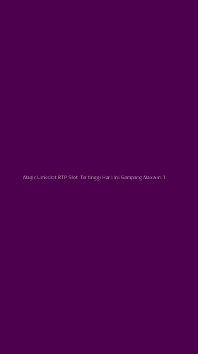 Tampilan Antarmuka Aplikasi Magic Linkslot Rtp Slot Tertinggi Hari Ini Gampang Maxwin - 1