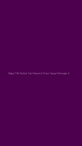 Tampilan Antarmuka Aplikasi Magic138 Daftar Slot Deposit Pulsa Tanpa Potongan - 4