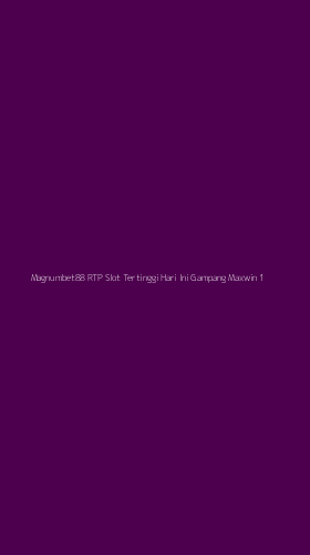 Tampilan Antarmuka Aplikasi Magnumbet88 Rtp Slot Tertinggi Hari Ini Gampang Maxwin - 1