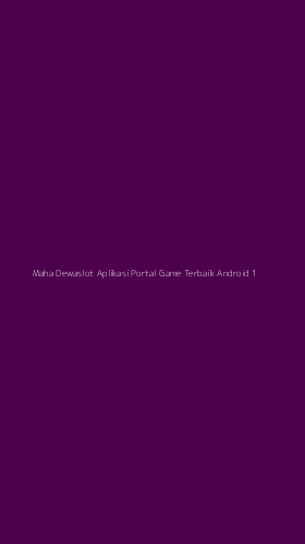 Tampilan Antarmuka Aplikasi Maha Dewaslot Aplikasi Portal Game Terbaik Android - 1