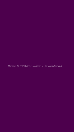 Tampilan Antarmuka Aplikasi Mahabet 77 Rtp Slot Tertinggi Hari Ini Gampang Maxwin - 2