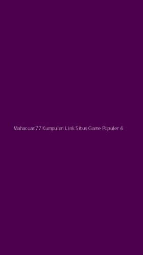 Tampilan Antarmuka Aplikasi Mahacuan77 Kumpulan Link Situs Game Populer - 4