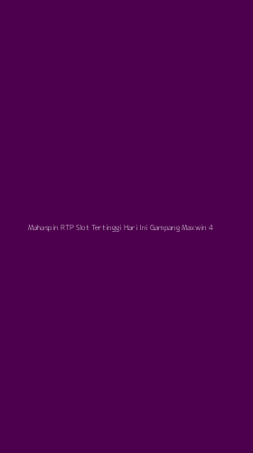 Tampilan Antarmuka Aplikasi Mahaspin Rtp Slot Tertinggi Hari Ini Gampang Maxwin - 4