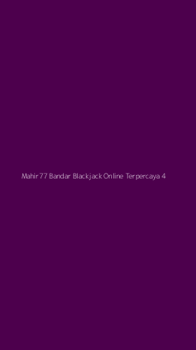 Tampilan Antarmuka Aplikasi Mahir77 Bandar Blackjack Online Terpercaya - 4