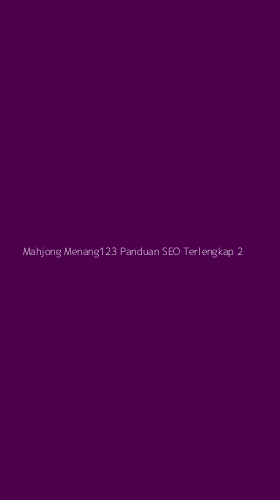 Tampilan Antarmuka Aplikasi Mahjong Menang123 Panduan Seo Terlengkap - 2