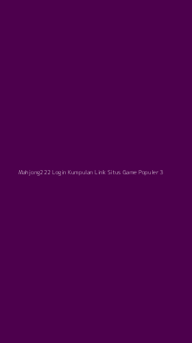 Tampilan Antarmuka Aplikasi Mahjong222 Login Kumpulan Link Situs Game Populer - 3