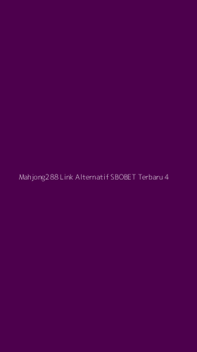 Tampilan Antarmuka Aplikasi Mahjong288 Link Alternatif Sbobet Terbaru - 4