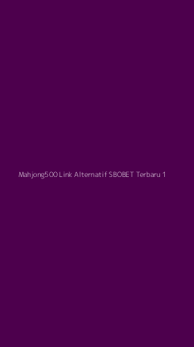 Tampilan Antarmuka Aplikasi Mahjong500 Link Alternatif Sbobet Terbaru - 1