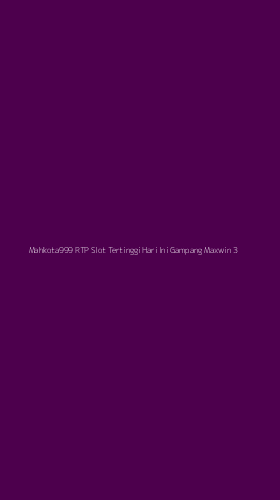 Tampilan Antarmuka Aplikasi Mahkota999 Rtp Slot Tertinggi Hari Ini Gampang Maxwin - 3
