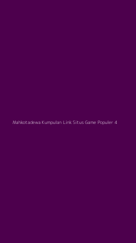 Tampilan Antarmuka Aplikasi Mahkotadewa Kumpulan Link Situs Game Populer - 4