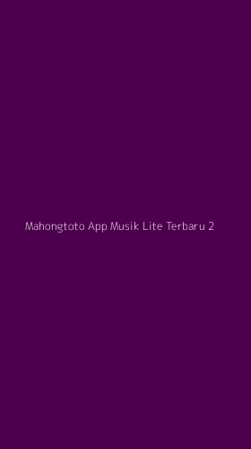 Tampilan Antarmuka Aplikasi Mahongtoto App Musik Lite Terbaru - 2