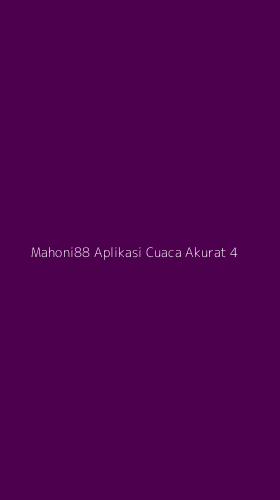 Tampilan Antarmuka Aplikasi Mahoni88 Aplikasi Cuaca Akurat - 4