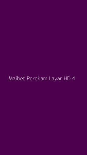 Tampilan Antarmuka Aplikasi Maibet Perekam Layar Hd - 4