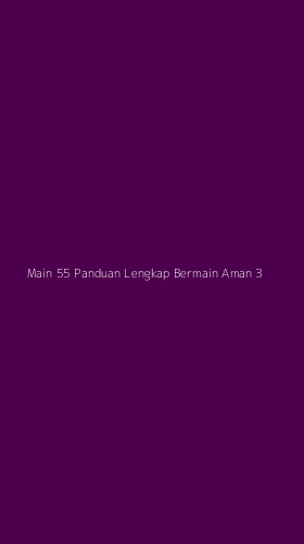 Tampilan Antarmuka Aplikasi Main 55 Panduan Lengkap Bermain Aman - 3