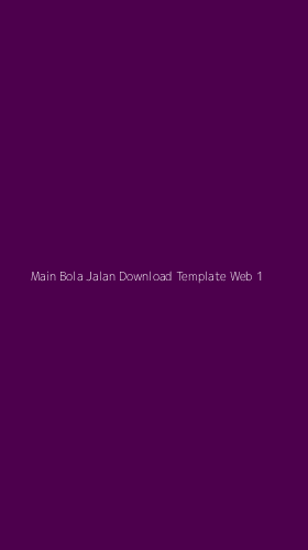 Tampilan Antarmuka Aplikasi Main Bola Jalan Download Template Web - 1