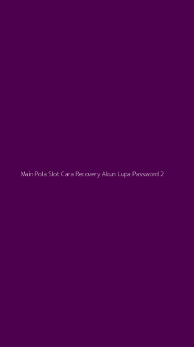 Tampilan Antarmuka Aplikasi Main Pola Slot Cara Recovery Akun Lupa Password - 2