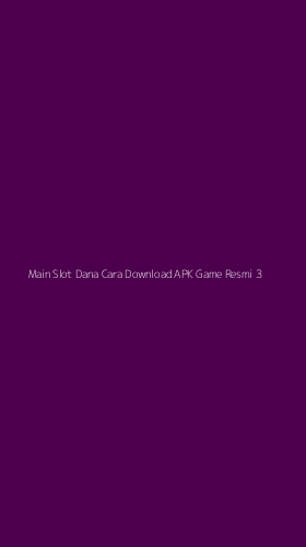 Tampilan Antarmuka Aplikasi Main Slot Dana Cara Download Apk Game Resmi - 3