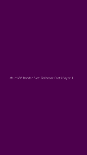 Tampilan Antarmuka Aplikasi Main188 Bandar Slot Terbesar Pasti Bayar - 1