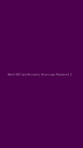 Tampilan Antarmuka Aplikasi Main188 Cara Recovery Akun Lupa Password - 2