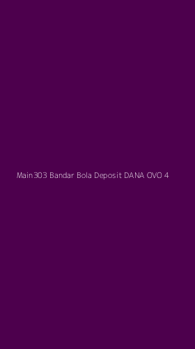 Tampilan Antarmuka Aplikasi Main303 Bandar Bola Deposit Dana Ovo - 4