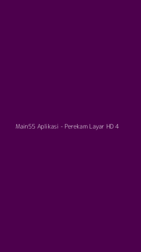 Tampilan Antarmuka Aplikasi Main55 Aplikasi - Perekam Layar HD - 4