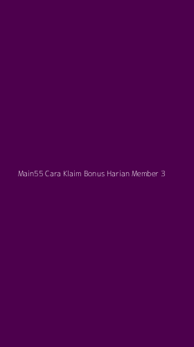 Tampilan Antarmuka Aplikasi Main55 Cara Klaim Bonus Harian Member - 3