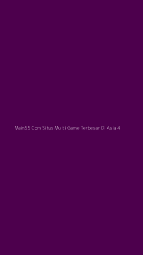 Tampilan Antarmuka Aplikasi Main55 Com Situs Multi Game Terbesar Di Asia - 4