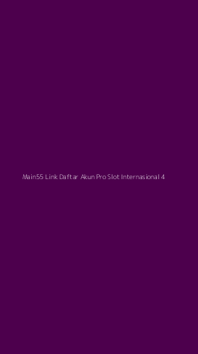 Tampilan Antarmuka Aplikasi Main55 Link Daftar Akun Pro Slot Internasional - 4