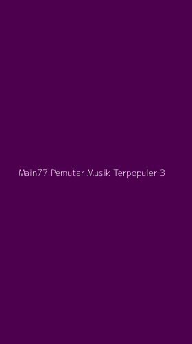 Tampilan Antarmuka Aplikasi Main77 Pemutar Musik Terpopuler - 3