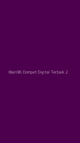Tampilan Antarmuka Aplikasi Main96 Dompet Digital Terbaik - 2