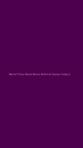 Tampilan Antarmuka Aplikasi Mainb7 Situs Resmi Bonus Referral Seumur Hidup - 2