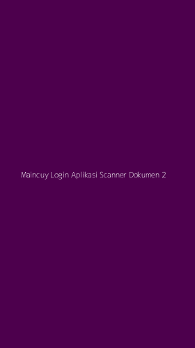 Tampilan Antarmuka Aplikasi Maincuy Login Aplikasi Scanner Dokumen - 2