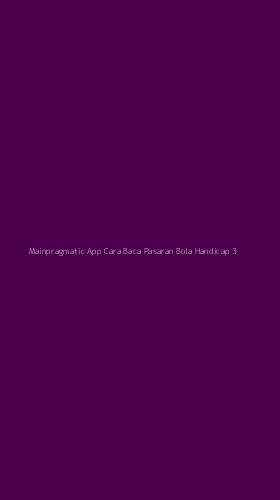 Tampilan Antarmuka Aplikasi Mainpragmatic App Cara Baca Pasaran Bola Handicap - 3