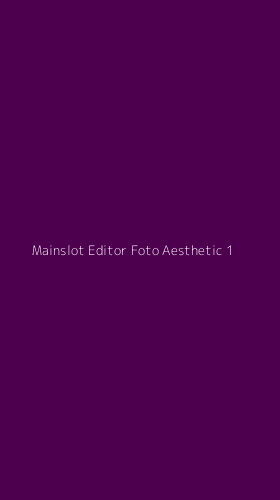 Tampilan Antarmuka Aplikasi Mainslot Editor Foto Aesthetic - 1