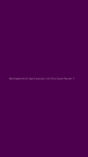 Tampilan Antarmuka Aplikasi Maintogelonline2 App Kumpulan Link Situs Game Populer - 3