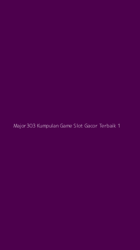 Tampilan Antarmuka Aplikasi Major303 Kumpulan Game Slot Gacor Terbaik - 1