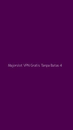 Tampilan Antarmuka Aplikasi Majorslot Vpn Gratis Tanpa Batas - 4