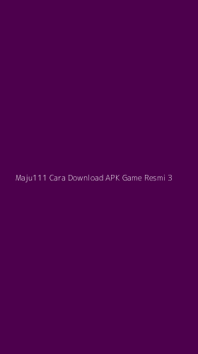 Tampilan Antarmuka Aplikasi Maju111 Cara Download Apk Game Resmi - 3