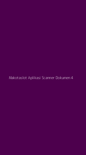 Tampilan Antarmuka Aplikasi Makotaslot Aplikasi Scanner Dokumen - 4