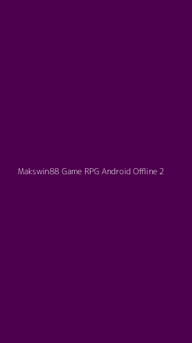 Tampilan Antarmuka Aplikasi Makswin88 Game Rpg Android Offline - 2