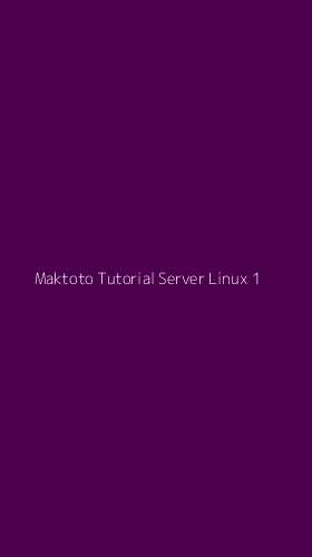 Tampilan Antarmuka Aplikasi Maktoto Tutorial Server Linux - 1